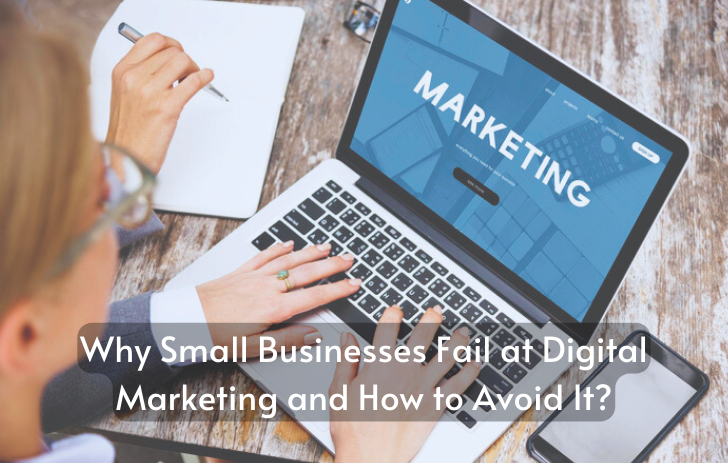 Why Small Businesses Fail at Digital Marketing