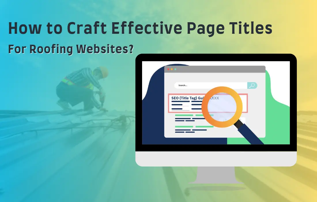 How to Craft Effective Page Titles for Roofing Websites?